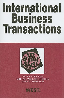 International Business Transactions in a Nutshell - Folsom, Ralph H, and Gordon, Michael Wallace, and Spanogle, John A