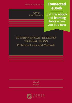 International Business Transactions: Problems, Cases, and Materials [Connected Ebook] - Chow, Daniel C K, and Schoenbaum, Thomas J