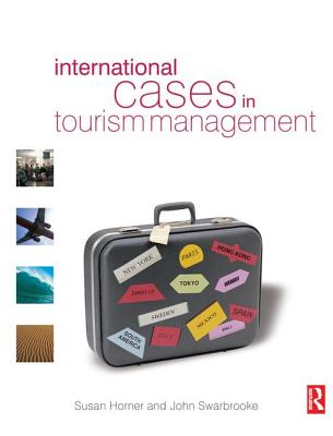 International Cases in Tourism Management - Horner, Susan, and Swarbrooke, John