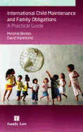 International Child Maintenance and Family Obligations: A Practical Guide