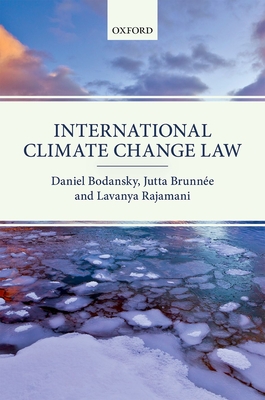 International Climate Change Law - Bodansky, Daniel, and Brunne, Jutta, and Rajamani, Lavanya