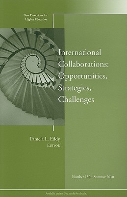 International Collaborations: Opportunities, Strategies, Challenges: New Directions for Higher Education, Number 150 - Eddy, Pamela L (Editor)