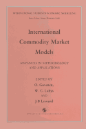 International Commodity Market Models: Advances in Methodology and Applications