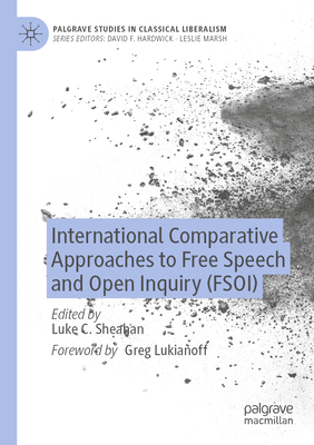 International Comparative Approaches to Free Speech and Open Inquiry (FSOI) - Sheahan, Luke C. (Editor), and Lukianoff, Greg (Foreword by)