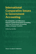 International Comparative Issues in Government Accounting: The Similarities and Differences between Central Government Accounting and Local Government Accounting within or between Countries