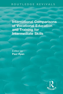 International Comparisons of Vocational Education and Training for Intermediate Skills - Ryan, Paul (Editor)