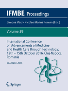 International Conference on Advancements of Medicine and Health Care Through Technology; 12th - 15th October 2016, Cluj-Napoca, Romania: Meditech 2016