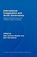 International Cooperation and Arctic Governance: Regime Effectiveness and Northern Region Building