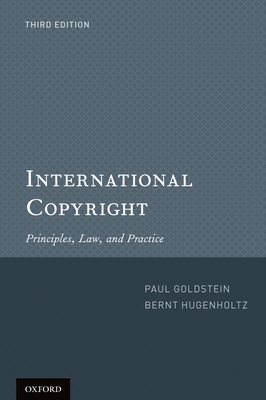 International Copyright: Principles, Law, and Practice (Revised) - Goldstein, Paul, and Hugenholtz, P Bernt