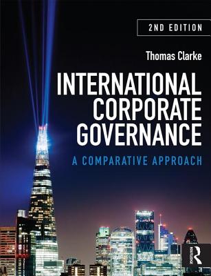 International Corporate Governance: A Comparative Approach - Clarke, Thomas