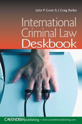 International Criminal Law Deskbook - Barker, Craig (Editor), and Grant, John (Editor)