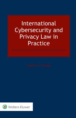 International Cybersecurity and Privacy Law in Practice - Tschider, Charlotte A