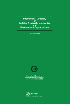 International Directory of Building Research Information and Development Organizations - International Council for Building Research, Studies and Documentation,
