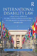 International Disability Law: A Practical Approach to the United Nations Convention on the Rights of Persons with Disabilities