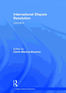 International Dispute Resolution: Volume III