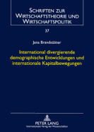 International Divergierende Demographische Entwicklungen Und Internationale Kapitalbewegungen