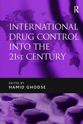 International Drug Control into the 21st Century - Ghodse, Hamid (Editor)