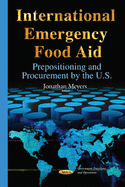 International Emergency Food Aid: Prepositioning & Procurement by the U.S.