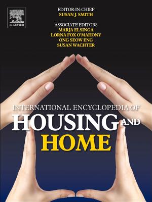 International Encyclopedia of Housing and Home - Smith, Susan J. (Editor-in-chief)