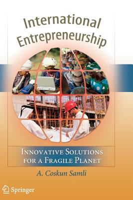 International Entrepreneurship: Innovative Solutions for a Fragile Planet - Samli, A. Coskun