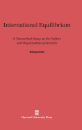 International Equilibrium: A Theoretical Essay on the Politics and Organization of Security