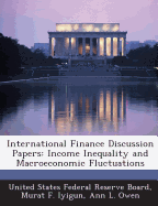 International Finance Discussion Papers: Income Inequality and Macroeconomic Fluctuations