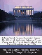 International Finance Discussion Papers: The Effect of Exchange Rates on Prices, Wages, and Profits: A Case Study of the United Kingdom in the 1990s
