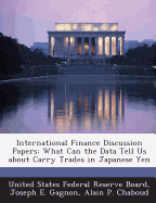 International Finance Discussion Papers: What Can the Data Tell Us about Carry Trades in Japanese Yen
