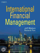 International Financial Management - Madura, Jeff, Professor, and Fox, Roland, Dr.