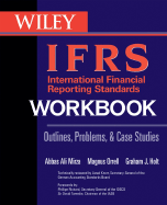 International Financial Reporting Standards (IFRS) Workbook and Guide: Practical Insights, Case Studies, Multiple-choice Questions, Illustrations - Mirza, Abbas A., and Holt, Graham, and Orrell, Magnus
