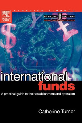 International Funds: A Practical Guide - Turner, Catherine