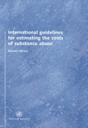 International Guidelines for Estimating the Costs of Substance Abuse