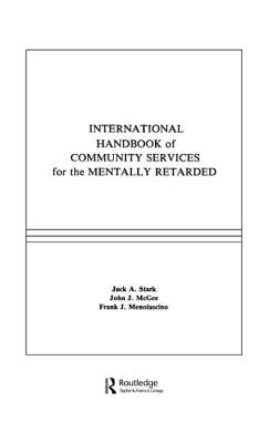 International Handbook of Community Services for the Mentally Retarded - Stark, J a (Editor), and McGee, J J (Editor), and Menolascino, F J (Editor)