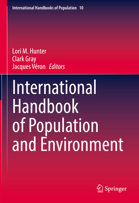 International Handbook of Population and Environment - Hunter, Lori M (Editor), and Gray, Clark (Editor), and Vron, Jacques (Editor)