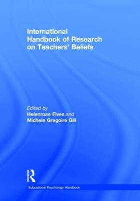 International Handbook of Research on Teachers' Beliefs - Fives, Helenrose (Editor), and Gregoire Gill, Michele (Editor)