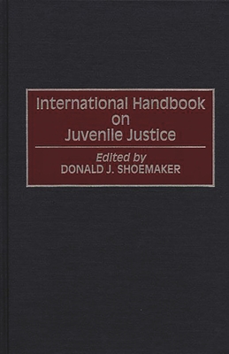 International Handbook on Juvenile Justice - Shoemaker, Donald J (Editor)