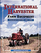 International Harvester Farm Equipment: Product History, 1831-1985