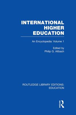 International Higher Education Volume 1: An Encyclopedia - Altbach, Philip (Editor)