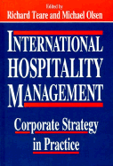 International Hospitality Management: Corporate Strategy in Practice - Teare, Richard, Dr. (Editor), and Olsen, Michael D (Editor)