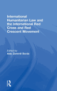 International Humanitarian Law and the International Red Cross and Red Crescent Movement