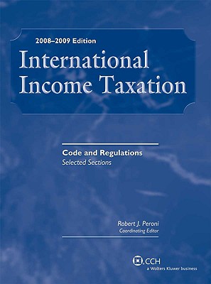 International Income Taxation: Code and Regulations: Selected Sections - Peroni, Robert J (Editor)