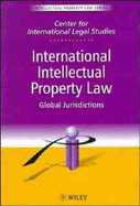 International Intellectual Property Law, Global Jurisdictions - Campbell, Dennis (Editor), and Cotter, Susan (Editor)