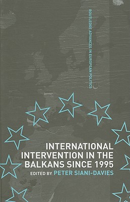 International Intervention in the Balkans Since 1995 - Siani-Davies, Peter (Editor)