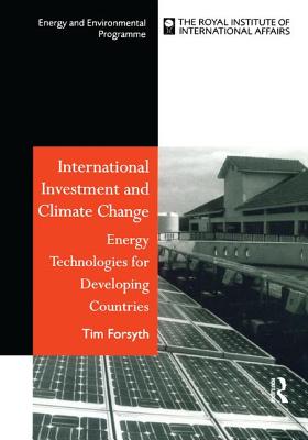 International Investment and Climate Change: Energy Technologies for Developing Countries - Forsyth, Timothy