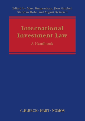 International Investment Law: A Handbook - Bungenberg, Marc (Editor), and Griebel, Jorn (Editor), and Hobe, Stephan (Editor)