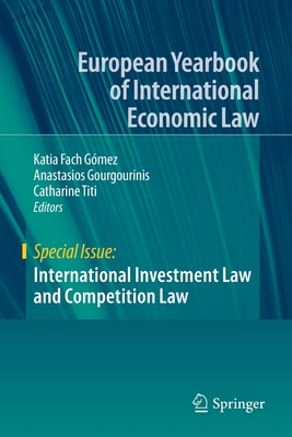 International Investment Law and Competition Law - Fach Gmez, Katia (Editor), and Gourgourinis, Anastasios (Editor), and Titi, Catharine (Editor)