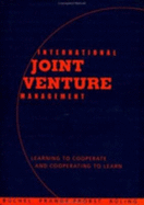 International Joint Venture Management: Learning to Cooperate and Cooperating to Learn - Buchel, Bettina, and Prange, Christiane, and Probst, Gilbert J B