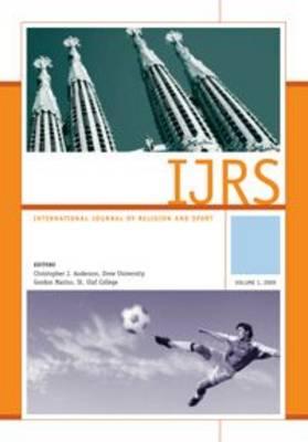 International Journal of Relgion and Sport: Volume 1 - Anderson, Christopher J (Editor), and Marino, Gordon (Editor)