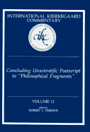 International Kierkegaard Commentary Volume 12: Concluding Unscientific Postscript to "Philosophical Fragments"