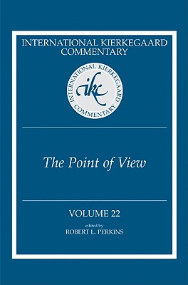 International Kierkegaard Commentary Volume 22: The Point of View - Perkins, Robert L (Editor)